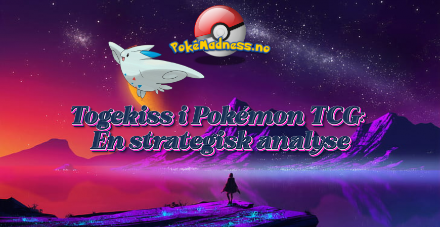 Togekiss i Pokémon TCG: En strategisk analyse